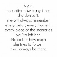 A girl no matter how many times she denies it, she will always remember every detail
