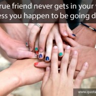A true friend never gets in your way unless you happen to be going down