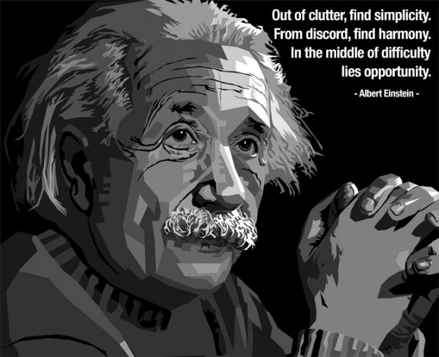 Albert Einstein - Out of clutter find simplicity