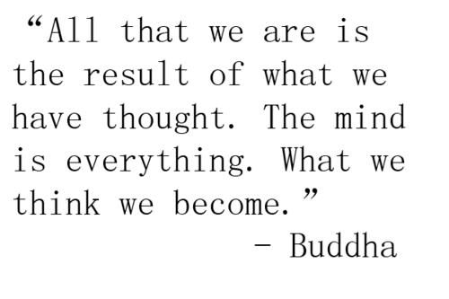 All that we are is the result of what we have thought
