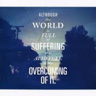 Quote Pictures Although the world is full of suffering