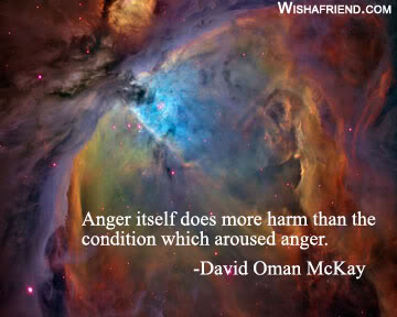 Anger itself does more harm than the condition which aroused anger