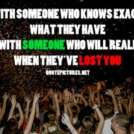 Be with someone who knows exactly what they have