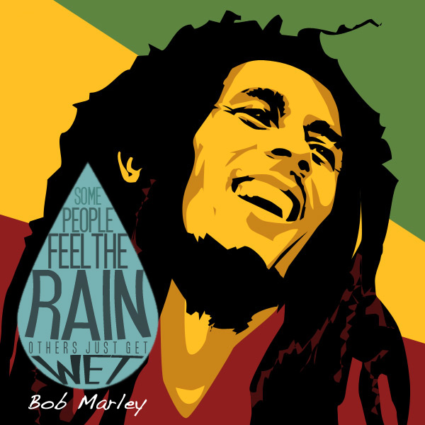 Bob Marley - Some people feel the rain others just get wet