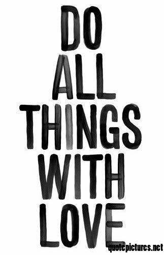Do all things with love