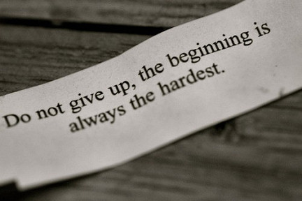Do not give up, the beginning is always the hardest