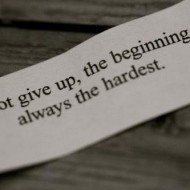 Do not give up, the beginning is always the hardest