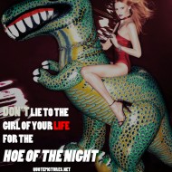 Don't lie to the girl of your life for the x of the night