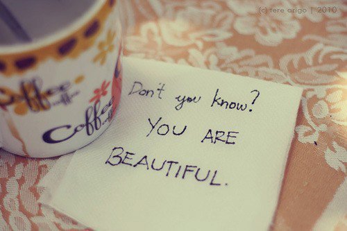 Dont you know you are beautiful