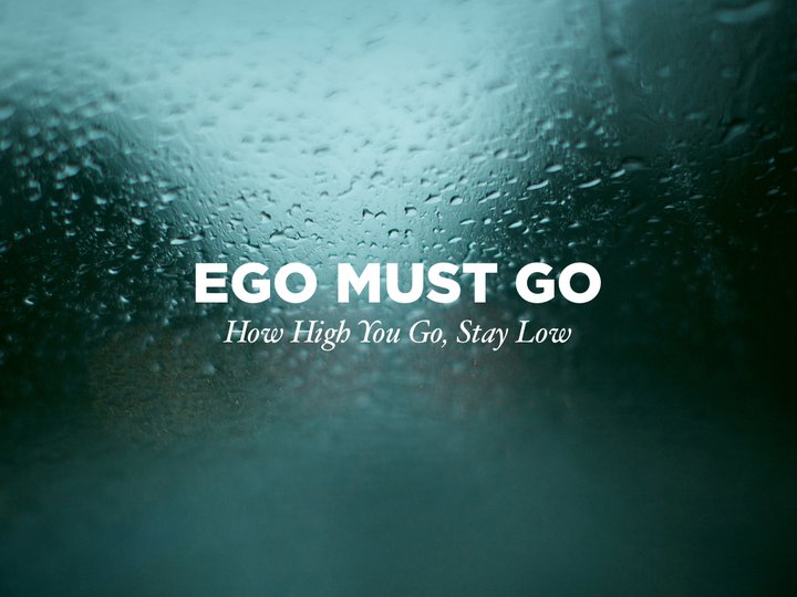 Ego must go