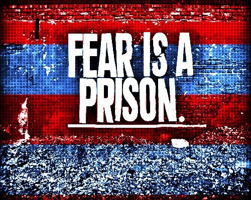 Fear is a prison