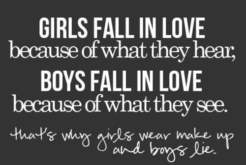 Girls fall in love because of what they hear
