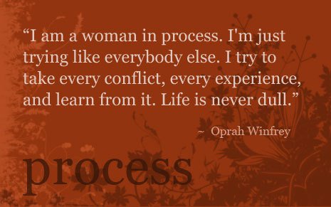I am a woman in process
