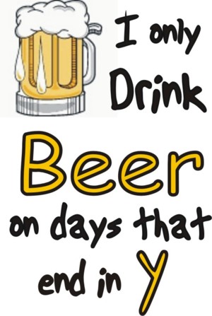 I drink beer on days that end in Y