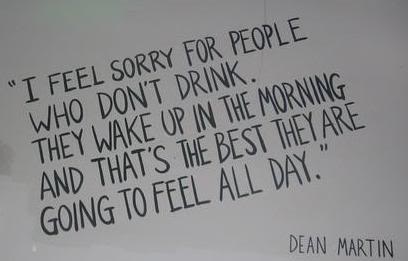 I feel sorry for people who dont drink