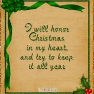 I will honor christmas in my heart and and try to keep it all year