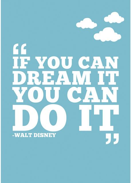 If you can dream it you can do it