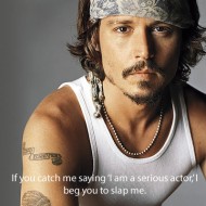 If you catch me saying I am a serious actor, slap me - Johnny Depp Quotes