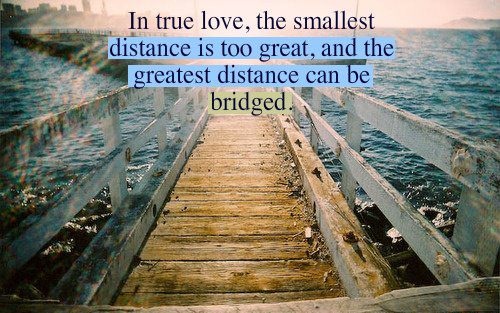 In true love the smallest distance is too great