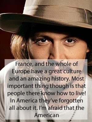 Johnny Depp - France and the whole of europe have a great culture