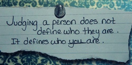 Judging a person does not define who they are...