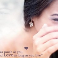 Laugh as much as you can, breath and love as long as you live
