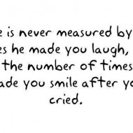 Love is never measured by the times he made you laugh