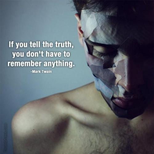 Mark Twain - If you tell the truth, you don't have to remember anything