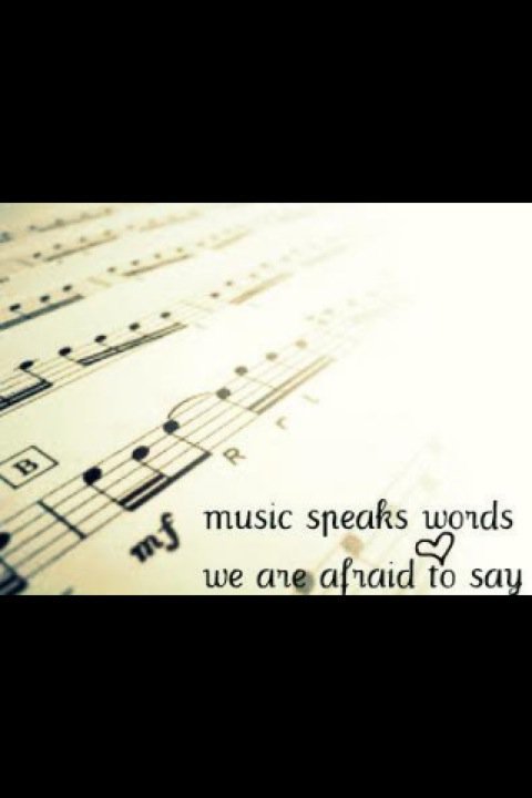 Music speaks words we are afraid to say