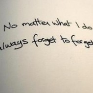 No matter what I do, I always forget to forget you