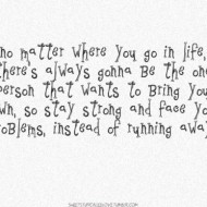 No matter where you go in life, there's always gonna be one person that wants to bring you down