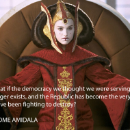 Padme Amidala - What if the democracy we thought we were serving no longer exists