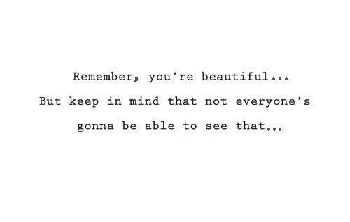 Remember, you are beautiful