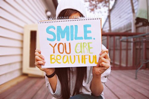 Smile because you are beautiful