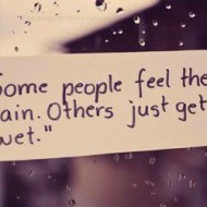 Some people feel the rain