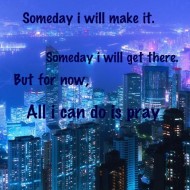 Someday I will make it