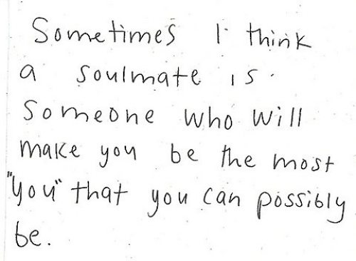 Sometimes I think a soulmakte someone who will