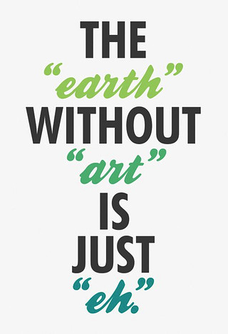 The earth without art is just eh