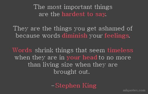 The most important things are the hardest to say