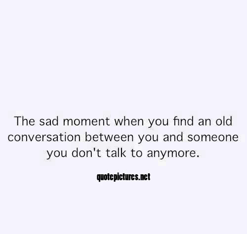 The sad moment when you find an old conversation between you and someone
