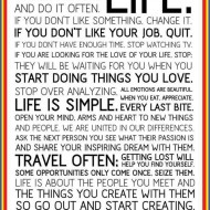 This is your life, do wat you love and do it often
