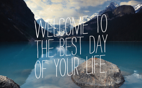 Welcome to the best day of your life