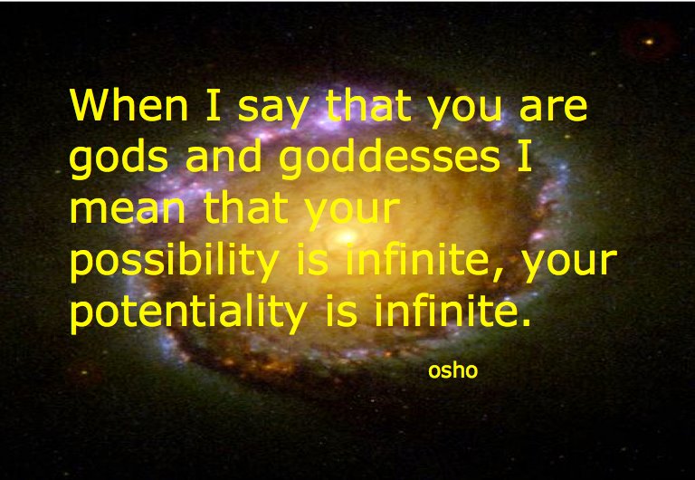 When I say that you are gods and goddesses