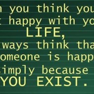 When you think you are not happy with your life