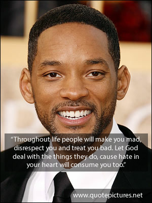 Will Smith Quote - Throughout life people will make you mad