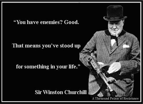 Winston Churchill Enemies Quote Quote Pictures Winston Churchill - You Have Enemies