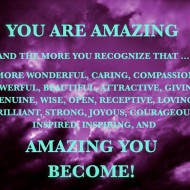 You are amazing and the more you recognize that