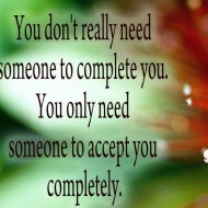 You don't really need someone to complete you
