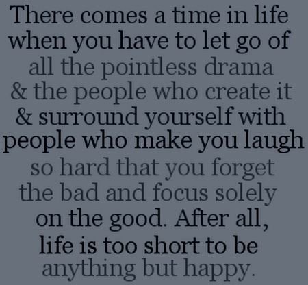 You have to let go of all the pointless drama
