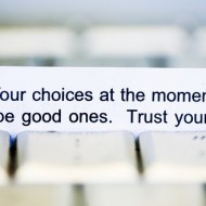 Your choices at the moment will be good ones